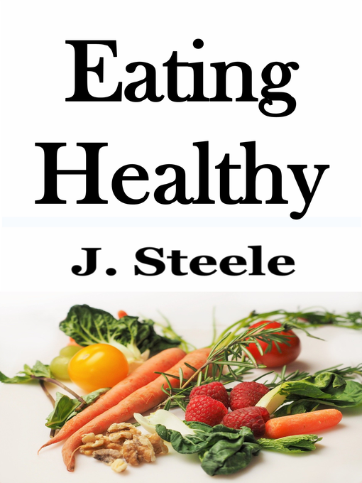 Title details for Eating Healthy by J. Steele - Available